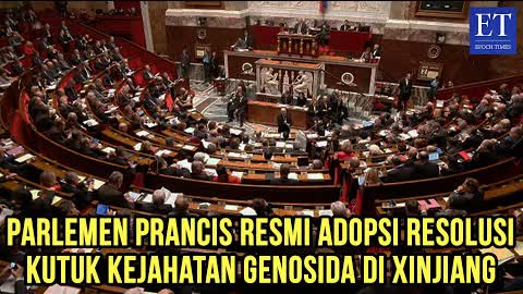 Parlemen Prancis Resmi Adopsi Resolusi Kutuk Kejahatan Genosida di Xinjiang