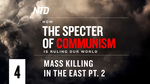 (Update) How the Specter of Communism Is Ruling Our World Ep. 4–Mass Killing in the East Pt. 2