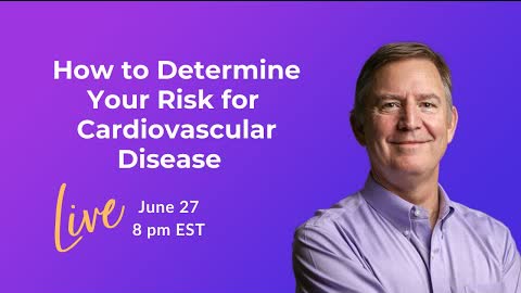 How to determine your risk for heart disease-LIVE with Dr. Westman 8 PM ET 2022-06-27 20:36
