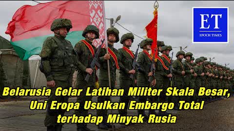 Belarusia Gelar Latihan Militer Skala Besar, UE Usulkan Embargo Total terhadap Minyak Rusia