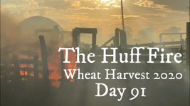 Wheat Harvest 2020 - The Huff Fire (Day 91)