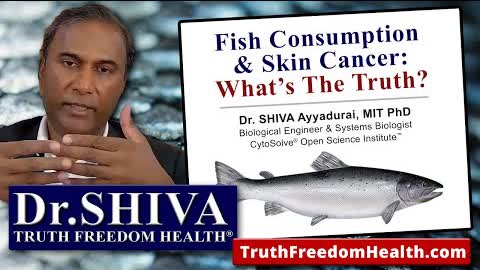 Dr.SHIVA: Fish Consumption & Skin Cancer - What's the Truth?