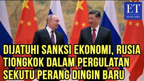 Dijatuhi Sanksi Ekonomi, Rusia-Tiongkok dalam Pergulatan Sekutu Perang Dingin Baru