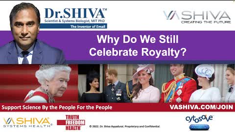 Dr.SHIVA LIVE: Why Do We Still Celebrate Royalty?