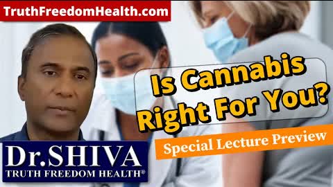 Dr.SHIVA: Is Cannabis Right For You? Your Body, Your System® - Special Lecture Preview