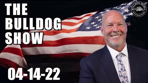 The Bulldog Show | April 14, 2022