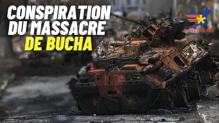 [VOSF] La Chine soutient les théories de conspiration russes sur le massacre de Bucha