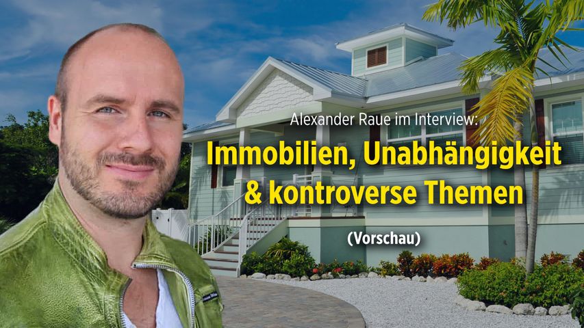 Immobilien, finanziell unabhängig sein & mediale Einseitigkeit – A. Raue im Interview (Vorschau)