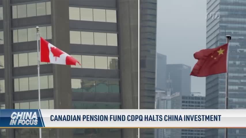Canadian Pension Fund CDPQ Halts China Investment