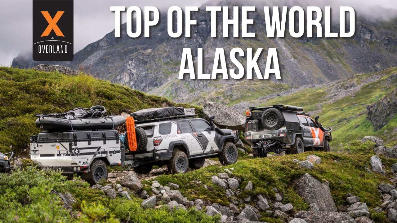 EP4 To the Ends of the Earth & Top of the World // X Overland's Alaska The Last Frontier Series