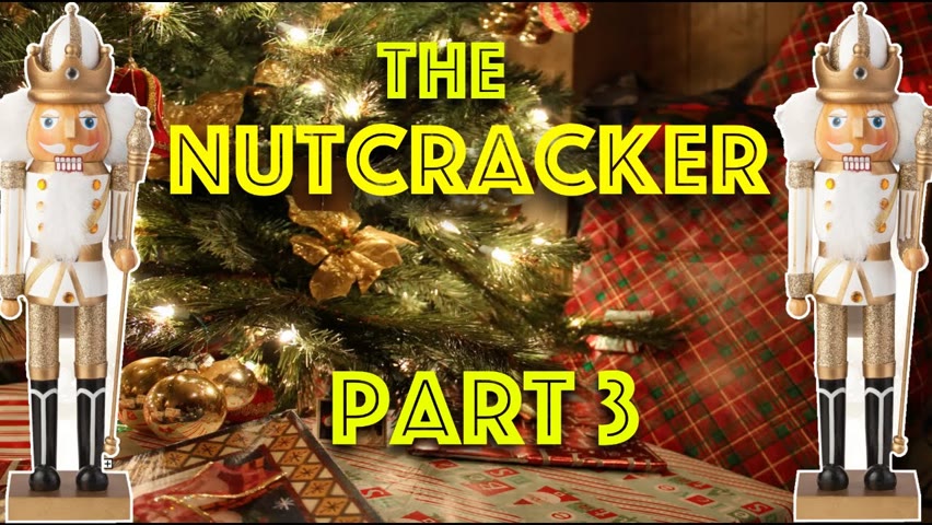 The Nutcracker - Christmas Audiobook - Part 3 - Read by Dr James Gill