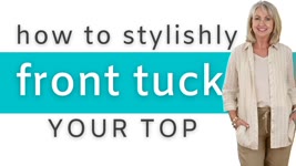 How to Stylishly Front Tuck Your Top || Style Hacks for Looking Casual but Chic