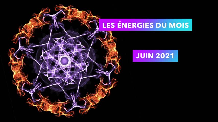 Les Énergies générales du mois de juin 2021 - The General Energies of June 2021