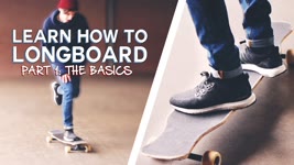 LEARN HOW TO LONGBOARD: The Basics