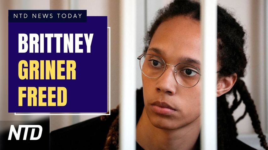 NTD News Today (Dec. 8): WNBA Star Brittney Griner Released From Russia; Biden Admin Trying to Keep Title 42 in Place