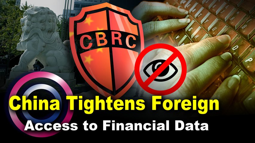 China Tightens Foreign Access to Financial Data. Experts: Stricter regulations may attempt to obscure Beijing's economic secrets