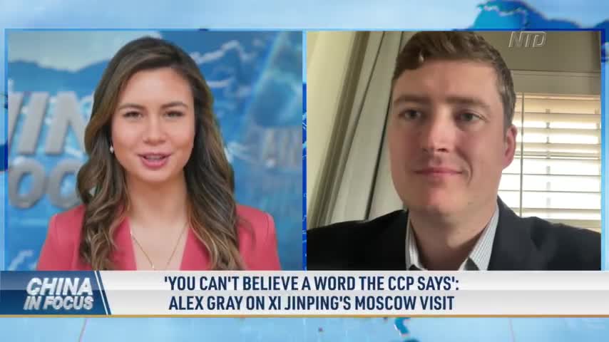 'You Can't Believe a Word the CCP Says': Alex Gray on Xi Jinping's Moscow Visit