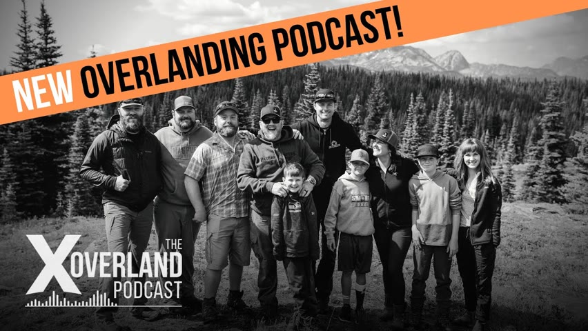 EP0 of the X Overland Podcast | Who is X Overland & Why Are We Here?