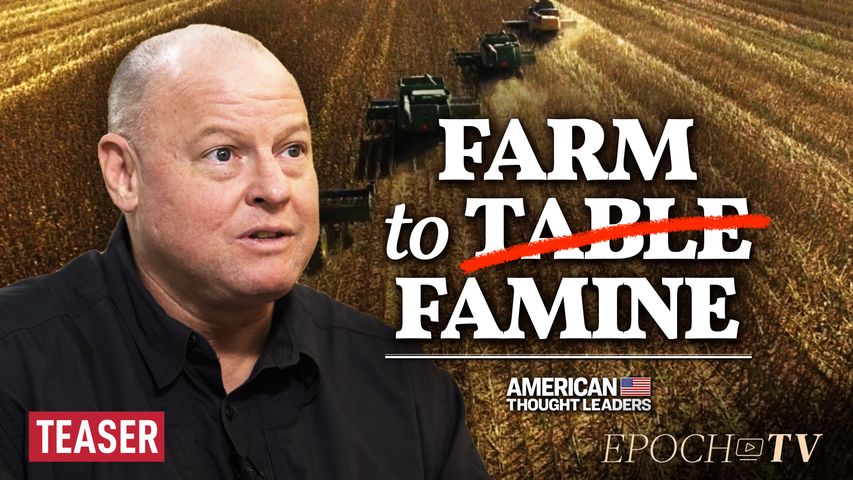 ‘Setting the Table for Famine’—Michael Yon on the Crisis of Food, Energy, and Inflation | TEASER