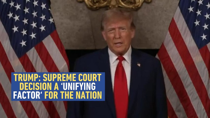 Trump: SCOTUS Decision 'Will Go a Long Way Toward Bringing Our Country Together'