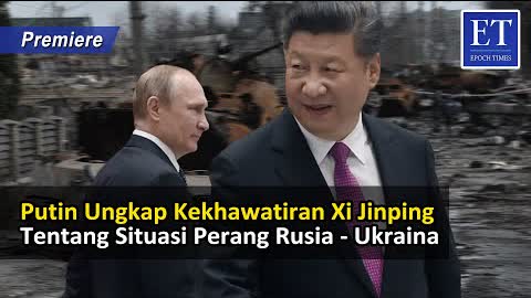 [PREMIERE] * Putin Ungkap Kekhawatiran Xi Jinping Tentang Situasi Perang Rusia - Ukraina