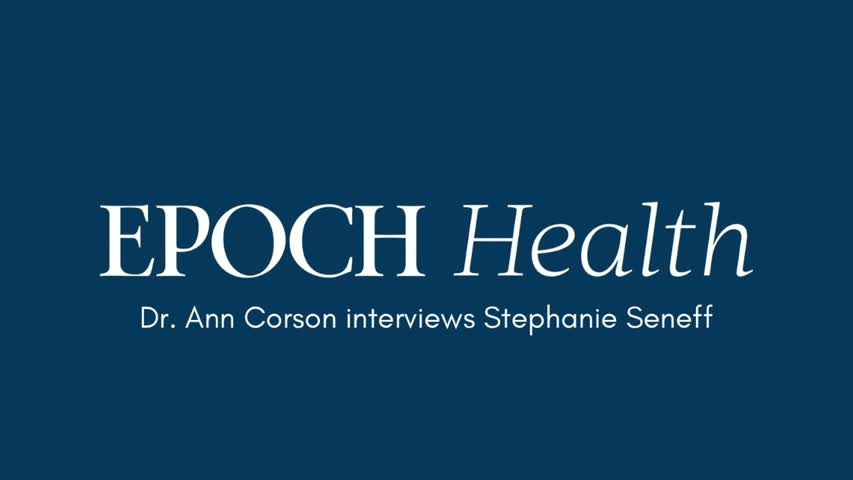 Epoch Health podcast: Dr. Ann interviews Stephanie Seneff