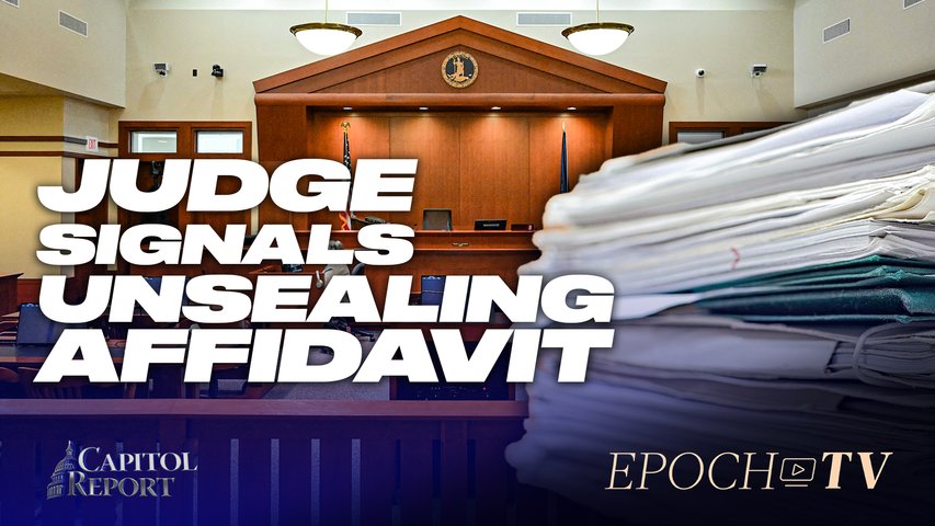 [Trailer] Judge May Unseal Parts of Affidavit; Multiple FBI Whistleblowers Come Forward | Capitol Report