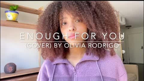 Enough For You (cover) By Olivia Rodrigo