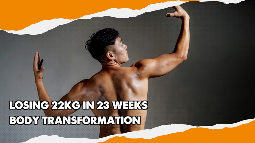 LOSING 22KG IN 23 WEEKS - BODY TRANSFORMATION