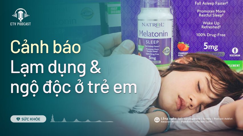 Lạm dụng và ngộ độc Melatonin ở trẻ em đang gia tăng | Sức khỏe
