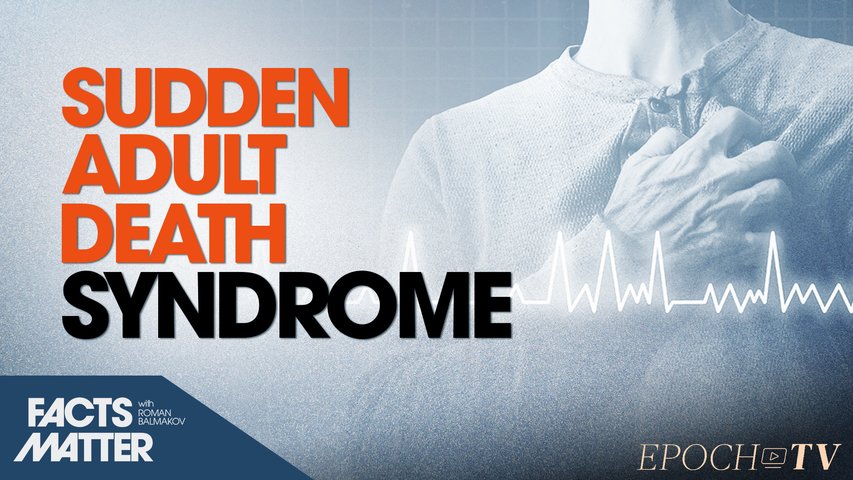 [Trailer] Over 5,000 Cases of Sudden Adult Death Syndrome (SADS): Doctors Trying to Determine Why Young People Suddenly Dying