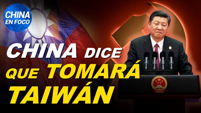 China dice que tomará Taiwán. Legisladores llaman a desvincularse de China y rechazan al PCCh