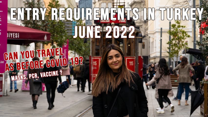 ENTRY REQUIREMENTS IN TURKEY JUNE 2022