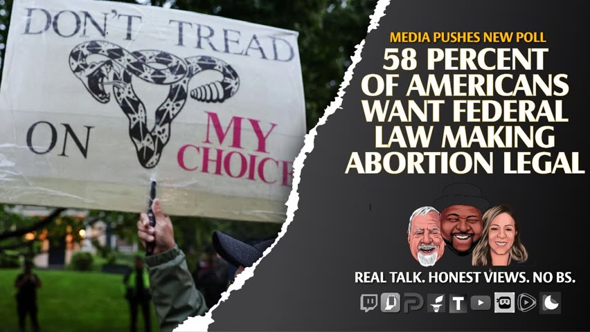 New Media Poll: Majority Of Americans Want Abortions Made Legal? 2022-05-09 12:58