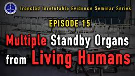 Ironclad Irrefutable Evidence Seminar Series (IIESS)   Existence of an Enormous Living Human Organ Bank (Evidence Three):  Episode 15: One Organ Transplants with Multiple Standby Donors
