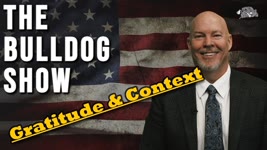 Bulldog's Life Advice #3 Gratitude & Context