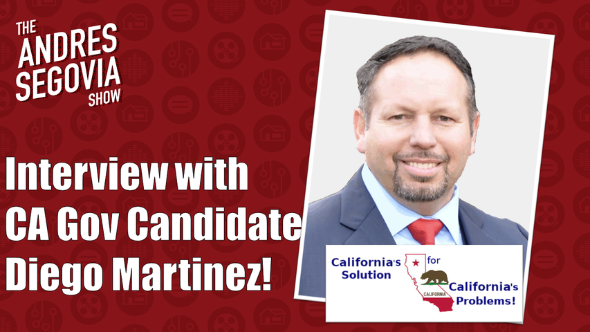 Talking Business Solutions To CA Problems With Gubernatorial Candidate Diego Martinez