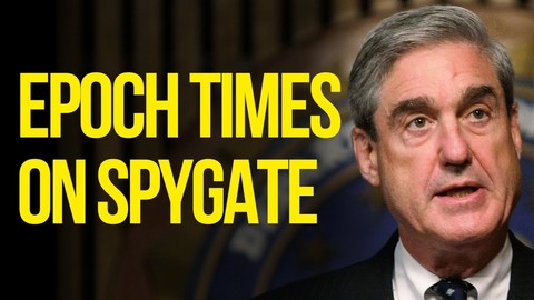 Conclusion of Mueller Probe Confirms Epoch Times’ Reporting