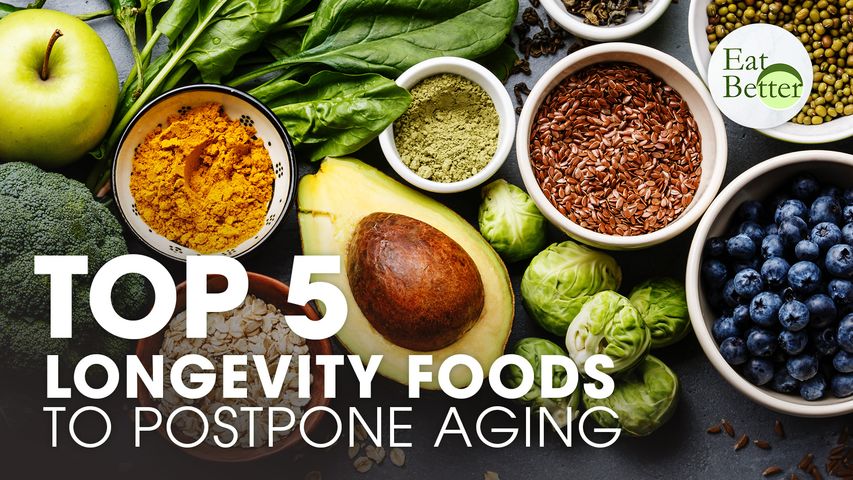 Top 5 Longevity Foods to Postpone Aging