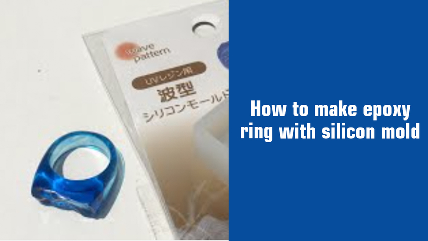 How to make epoxy ring with silicon mold