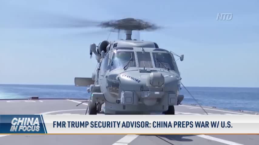 Former Trump Security Adviser: China Prepping for War