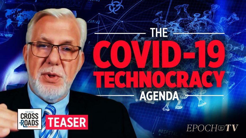 "Technocrats" Are Using COVID-19 to Realize a Totalitarian High-Tech Agenda: Patrick Wood