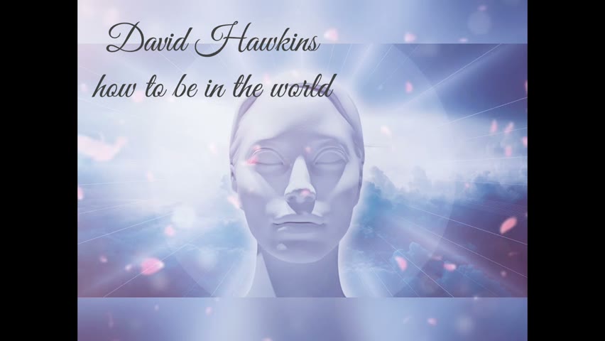 David Hawkins,-How To Live In The World 🌍