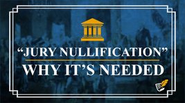 Jury Nullification Why It’s Needed | Constitution Corner