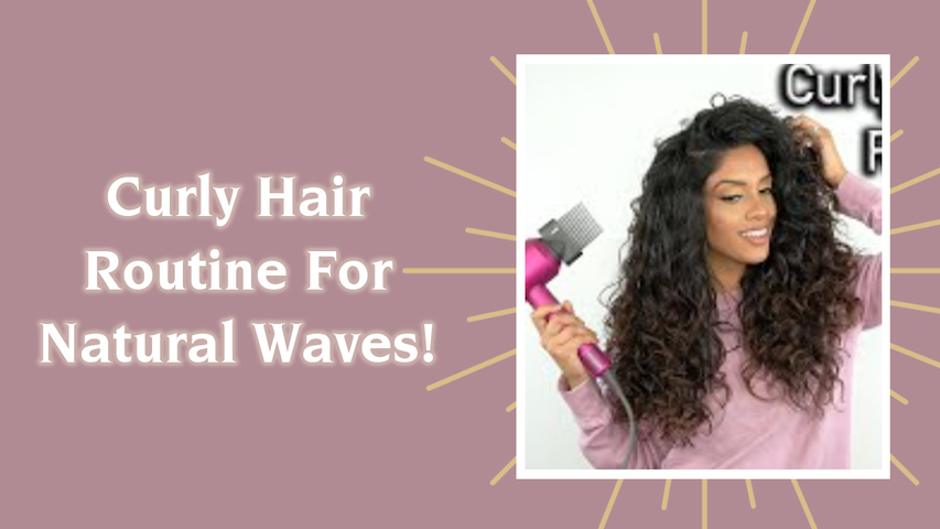 Curly Hair Routine For Natural Waves