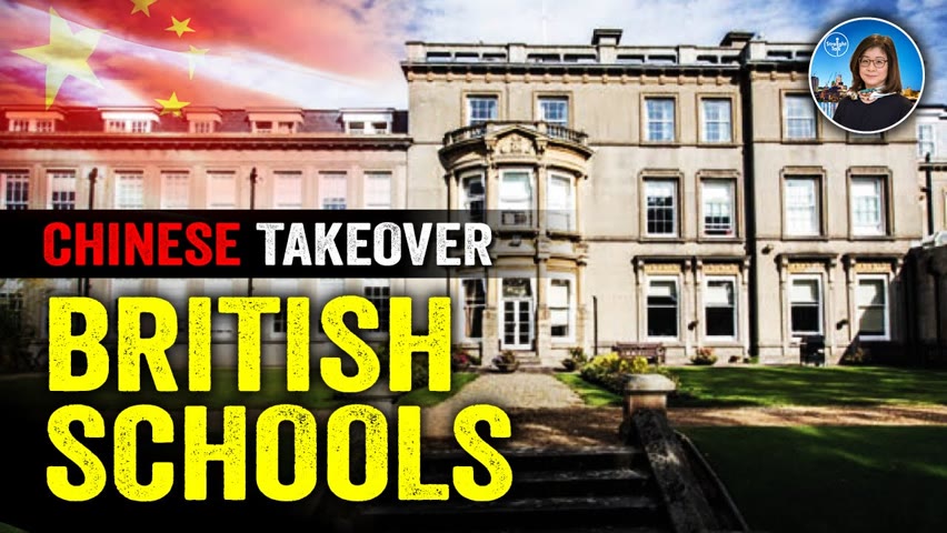 Who is behind the Chinese takeover of British schools? Who are the buyers? Motive and plan examined!