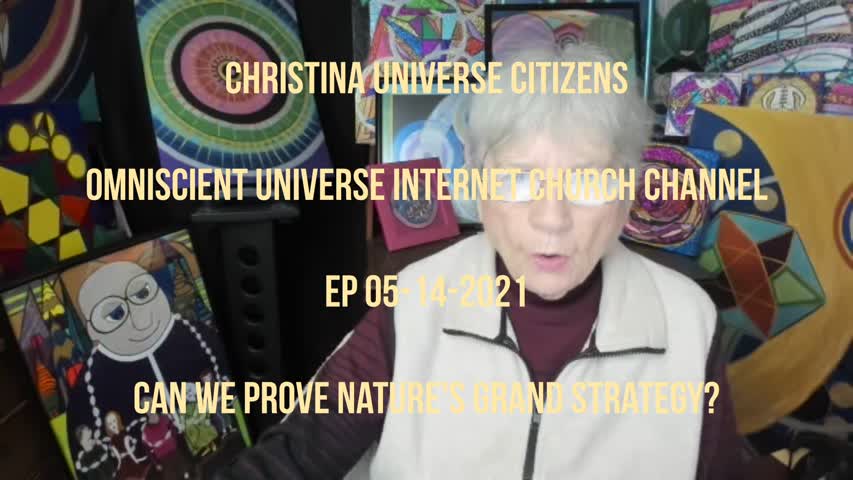 CUC OUIC Channel EP 05-13-2021 Can We Prove Nature's Grand Strategy?