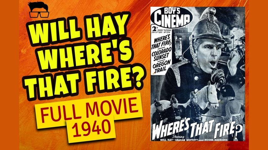 Where's That Fire? (1940) Will Hay, Moore Marriott & Graham Moffatt -British Comedy