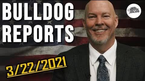 Bulldog Reports: March 22nd, 2021 | The Bulldog Show
