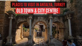 ANTALYA | OLD TOWN (KALEİÇİ) & CITY CENTRE